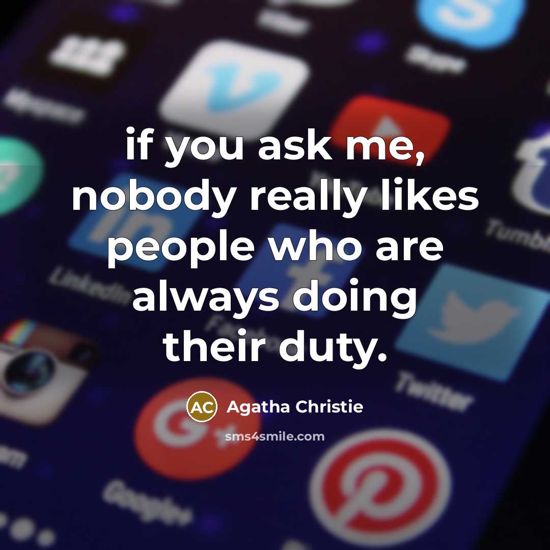 “if you ask me, nobody really likes people who are…” quote by Agatha Christie
