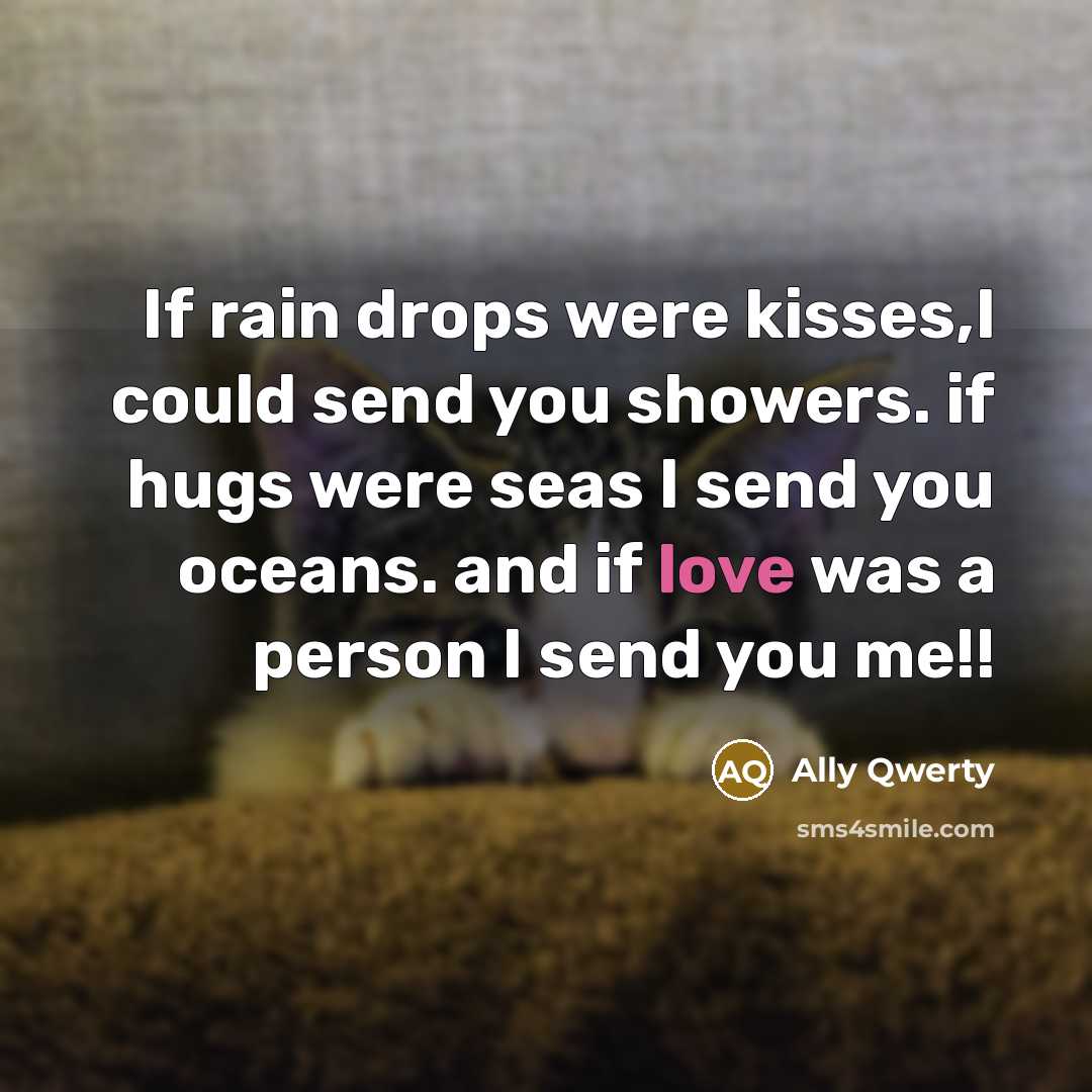 “If rain drops were kisses,I could send you showers. if…” quote by Ally Qwerty