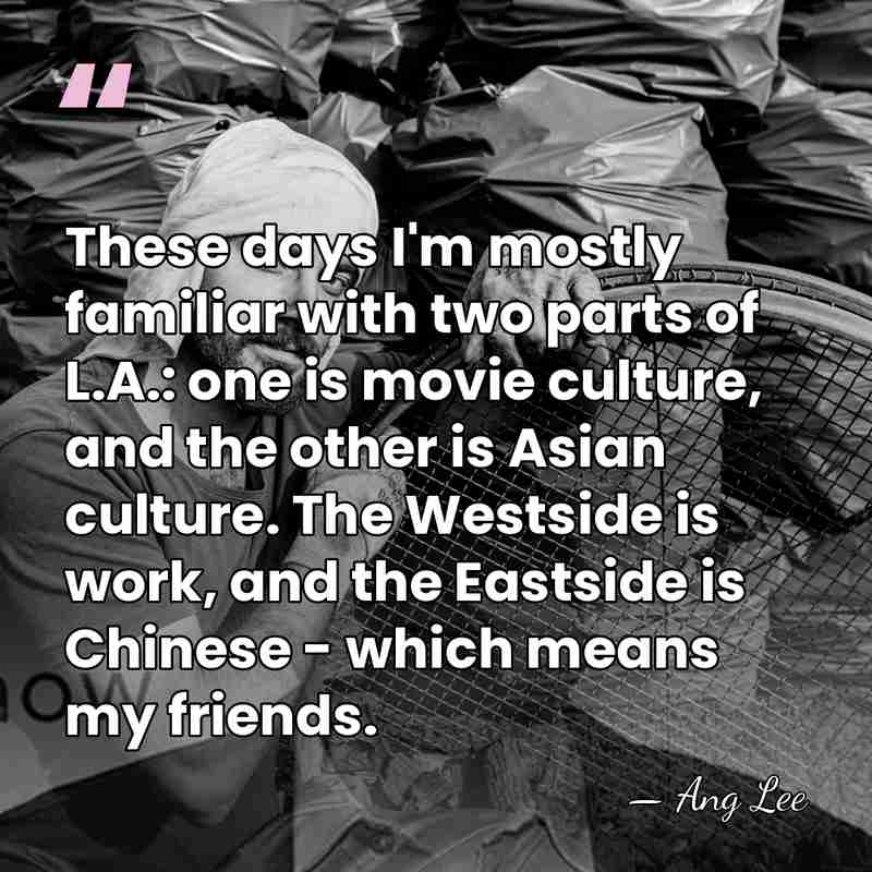 These days I'm mostly familiar with two parts of L.A.: one is&hellip; - Ang Lee