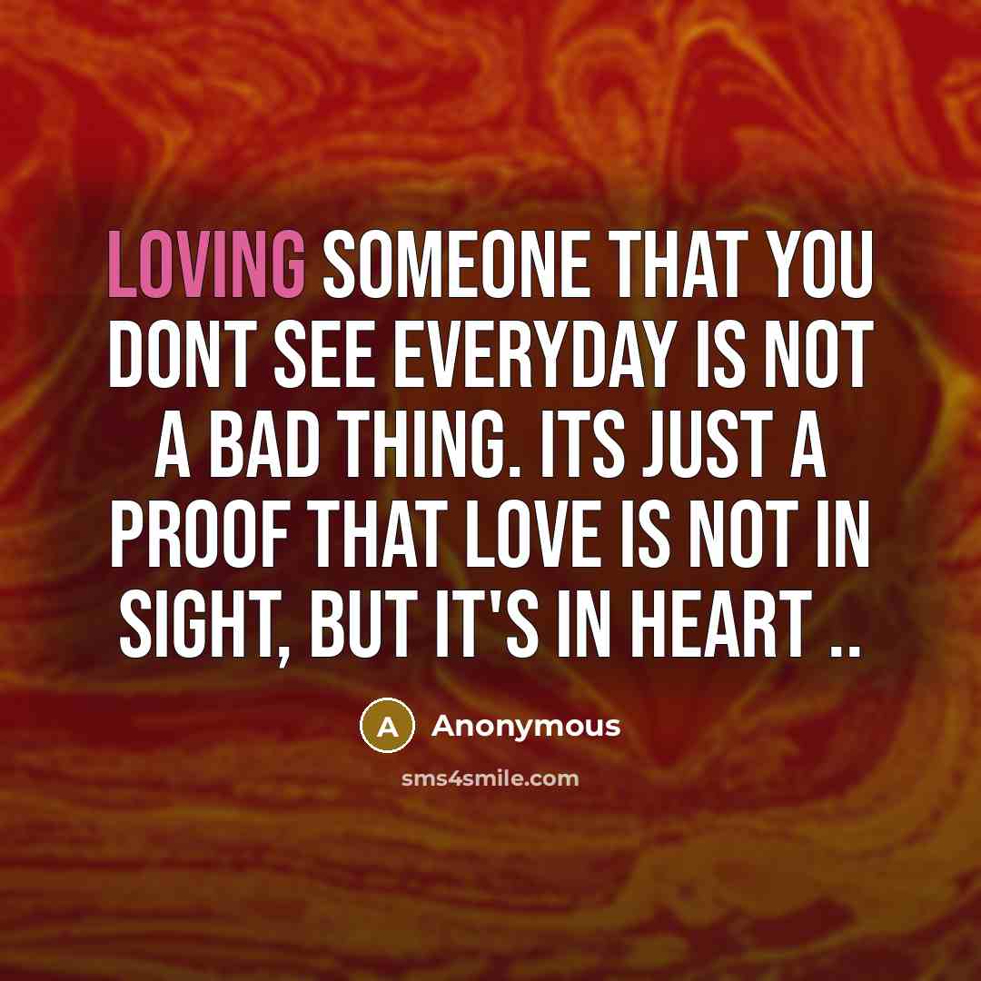 “Loving someone that you dont see everyday is not a…” quote by Anonymous