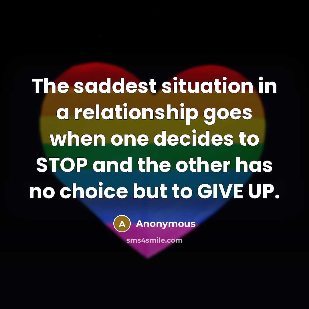 “The saddest situation in a relationship goes when one decides…” quote by Anonymous