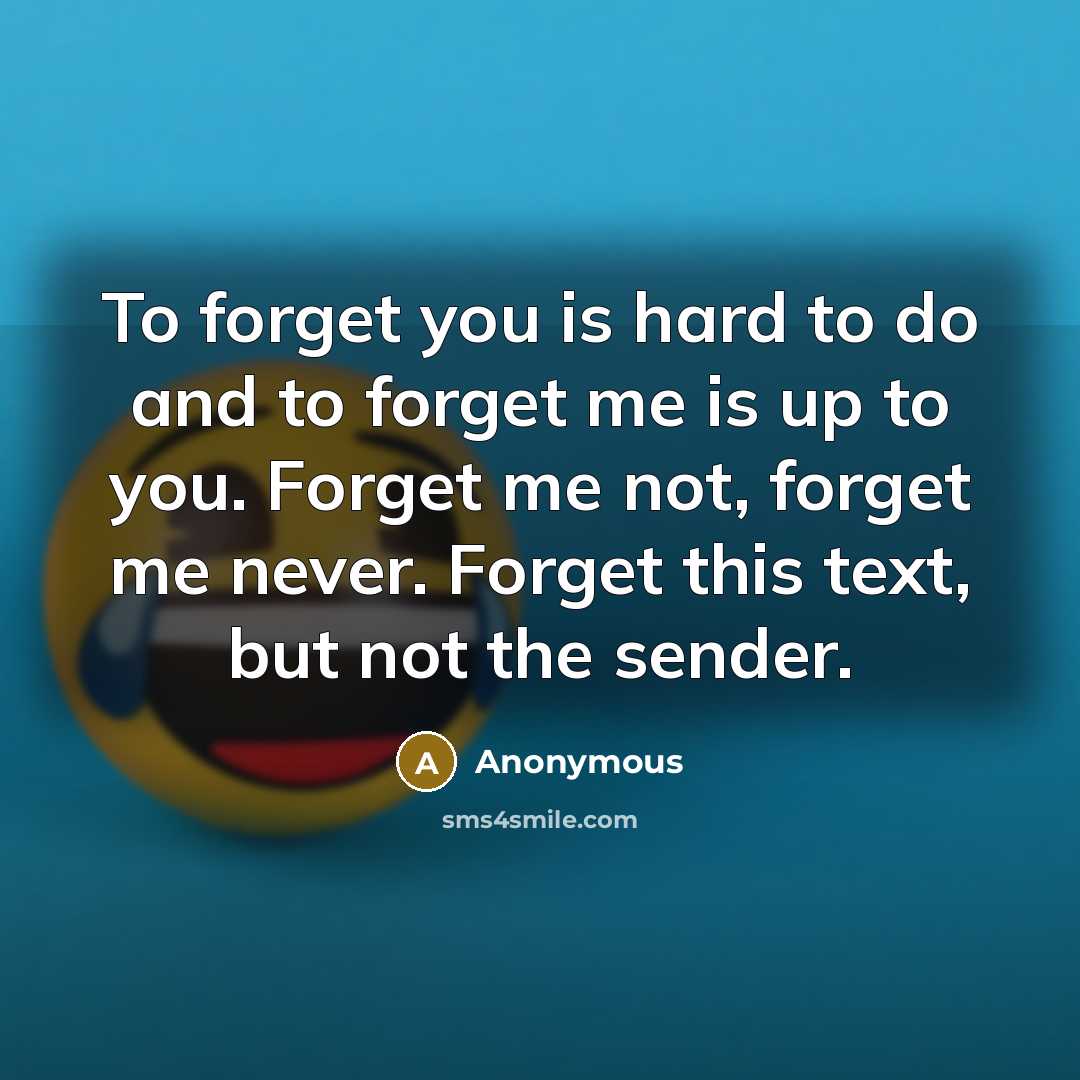 “To forget you is hard to do and to forget…” quote by Anonymous