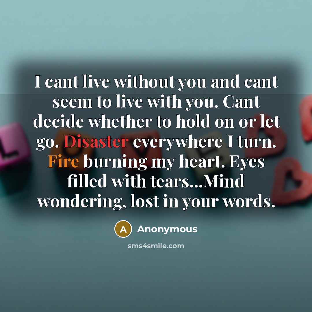 “I cant live without you and cant seem to live…” quote by Anonymous