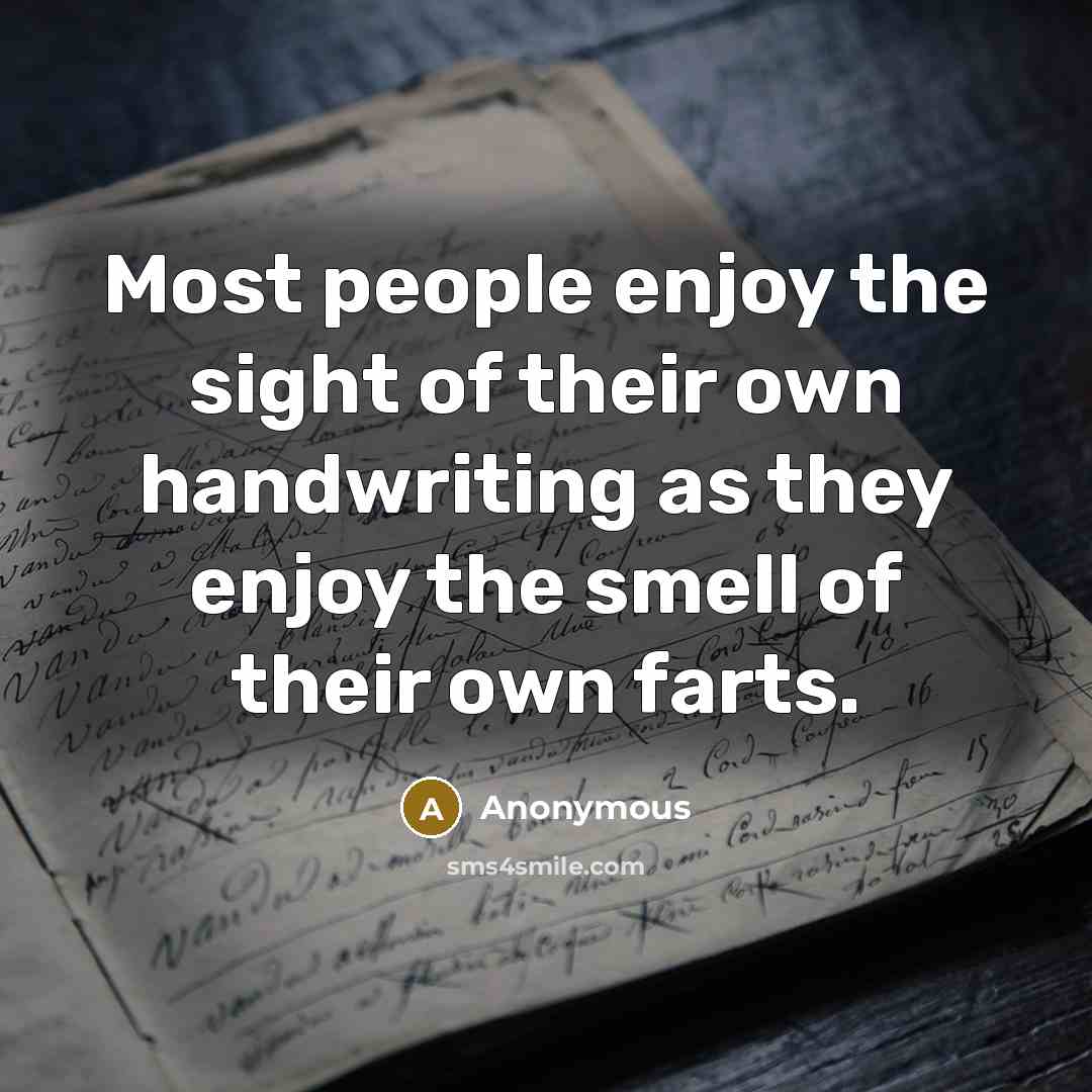 “Most people enjoy the sight of their own handwriting as…” quote by Anonymous