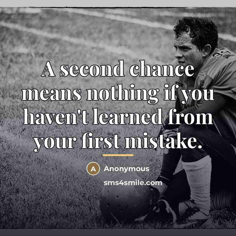 “A second chance means nothing if you haven't learned from…” quote by Anonymous