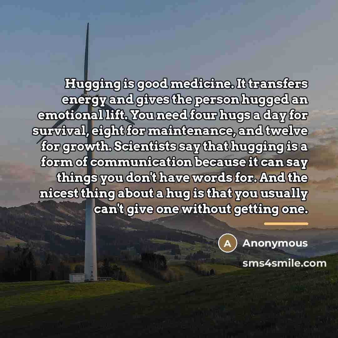 “Hugging is good medicine. It transfers energy and gives the…” quote by Anonymous