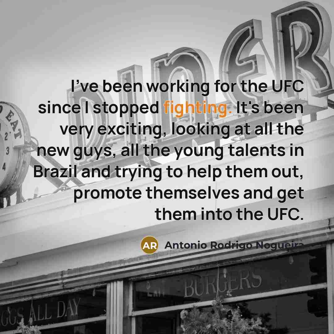 “I've been working for the UFC since I stopped fighting.…” quote by Antonio Rodrigo Nogueira