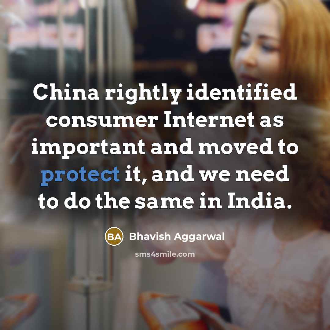 “China rightly identified consumer Internet as important and moved to…” quote by Bhavish Aggarwal