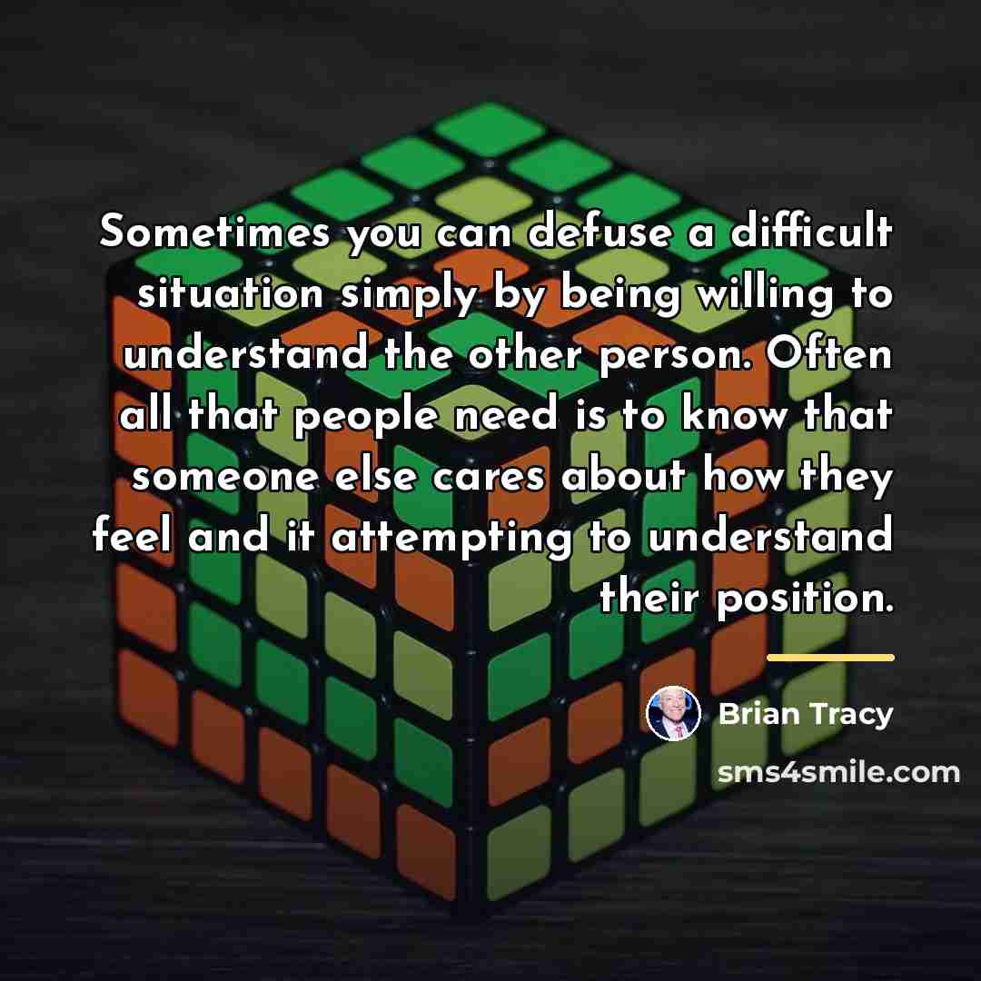 “Sometimes you can defuse a difficult situation simply by being…” quote by Brian Tracy