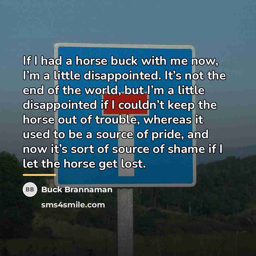 “If I had a horse buck with me now, I’m…” quote by Buck Brannaman