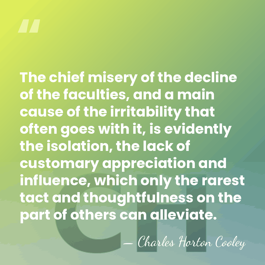 The chief misery of the decline of the faculties, and a main&hellip; - Charles Horton Cooley