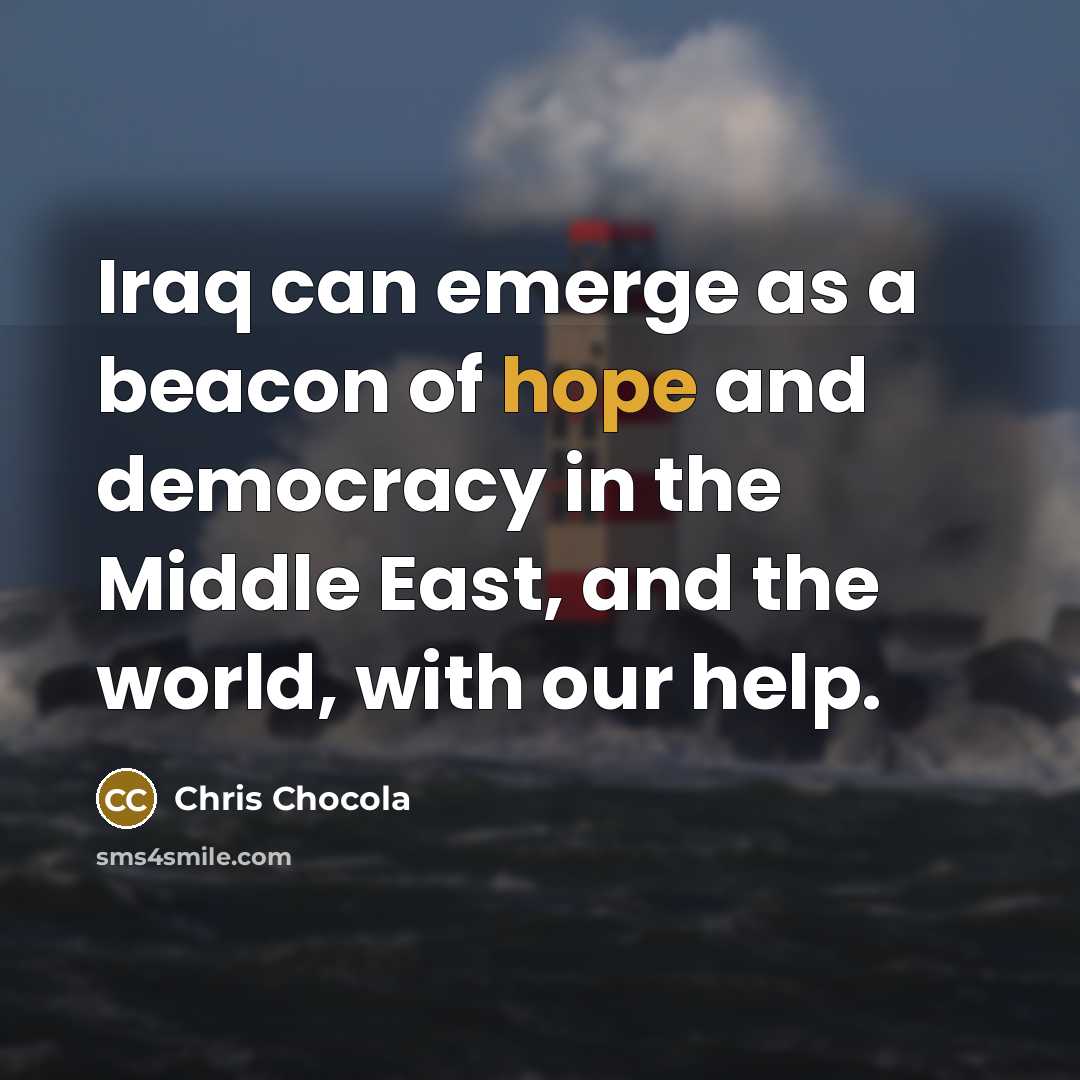“Iraq can emerge as a beacon of hope and democracy…” quote by Chris Chocola