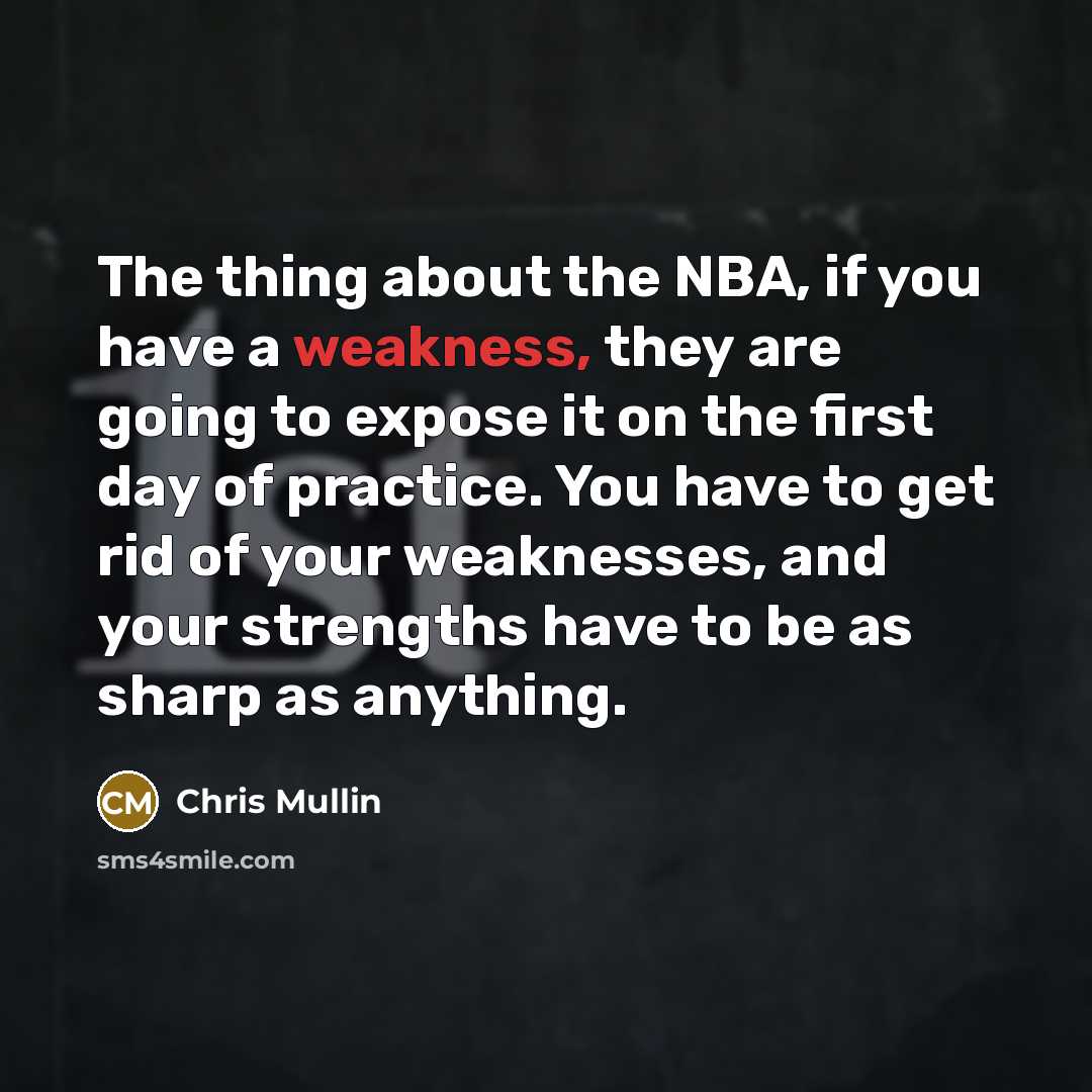 “The thing about the NBA, if you have a weakness,…” quote by Chris Mullin