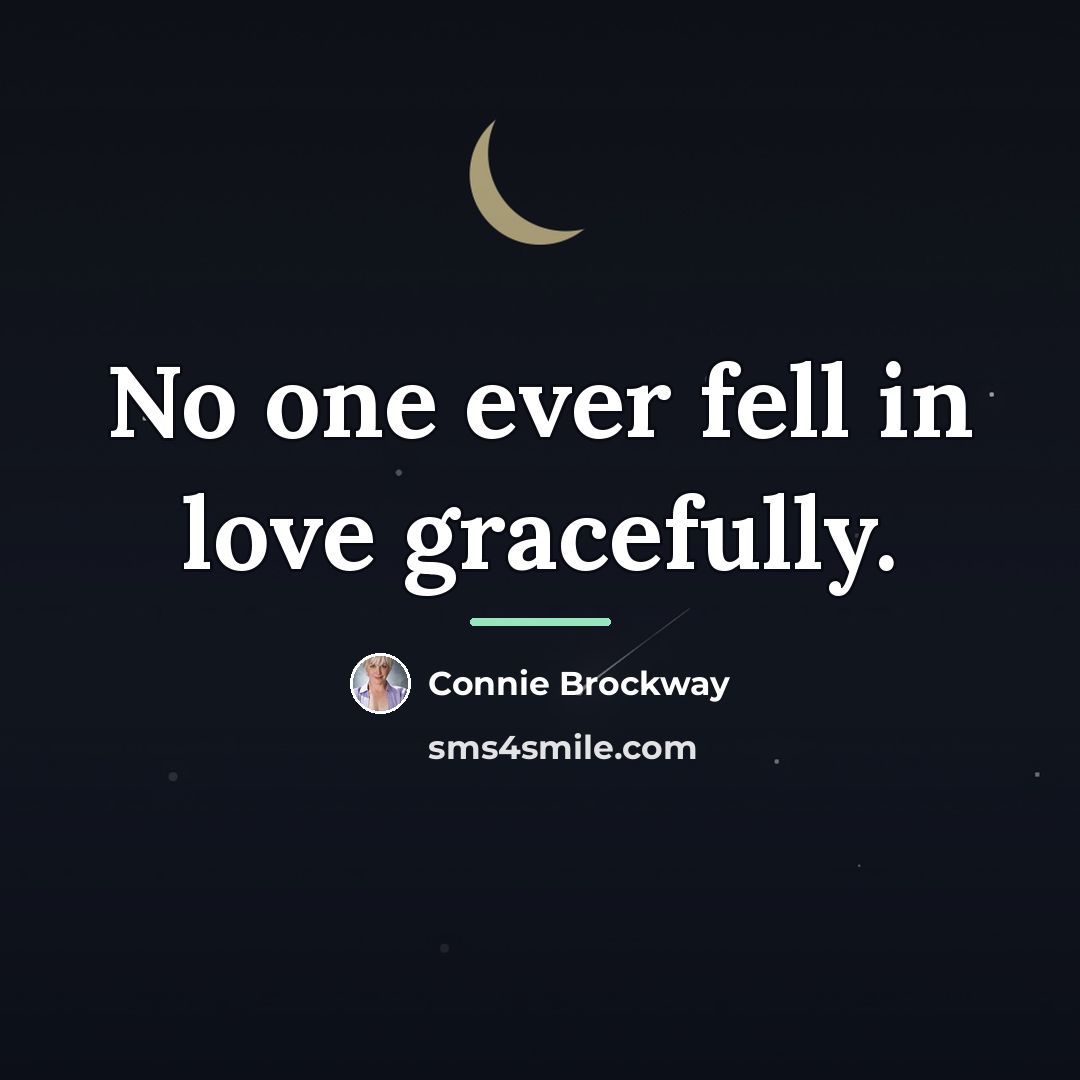 “No one ever fell in love gracefully.…” quote by Connie Brockway