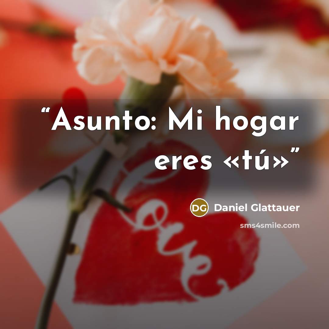 “Asunto: Mi hogar eres «tú»” quote by Daniel Glattauer