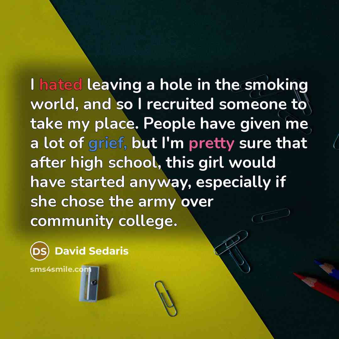 “I hated leaving a hole in the smoking world, and…” quote by David Sedaris
