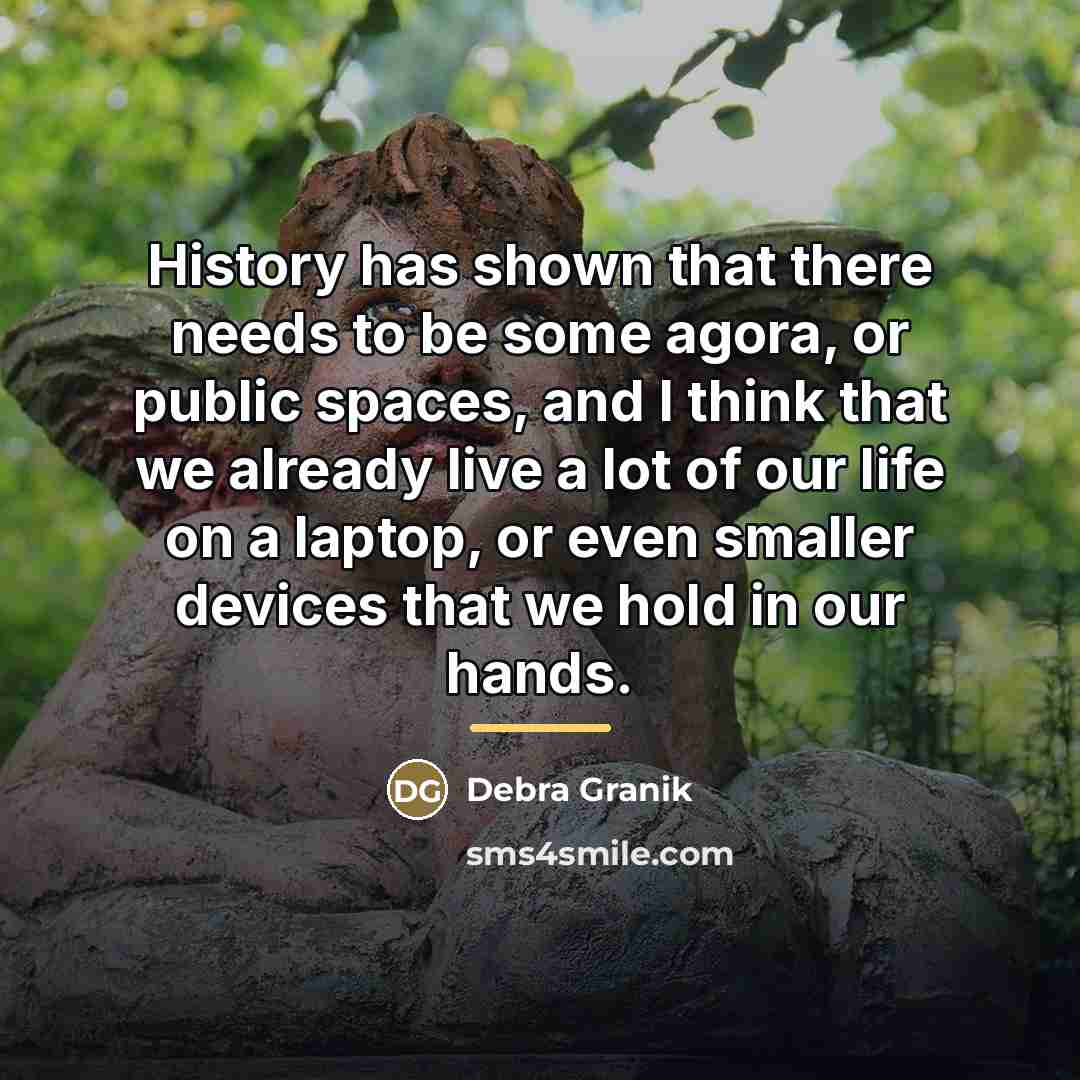 “History has shown that there needs to be some agora,…” quote by Debra Granik