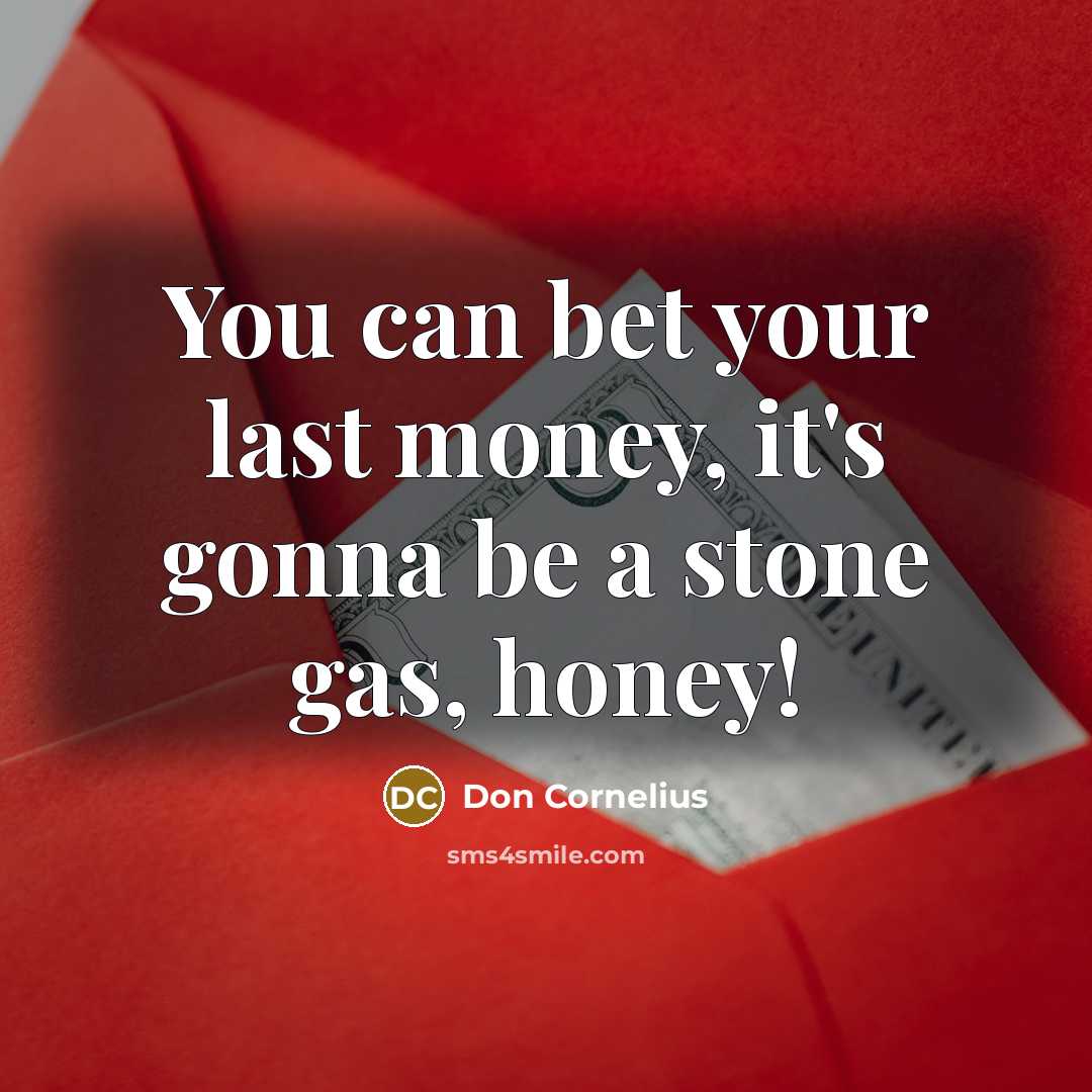 “You can bet your last money, it's gonna be a…” quote by Don Cornelius