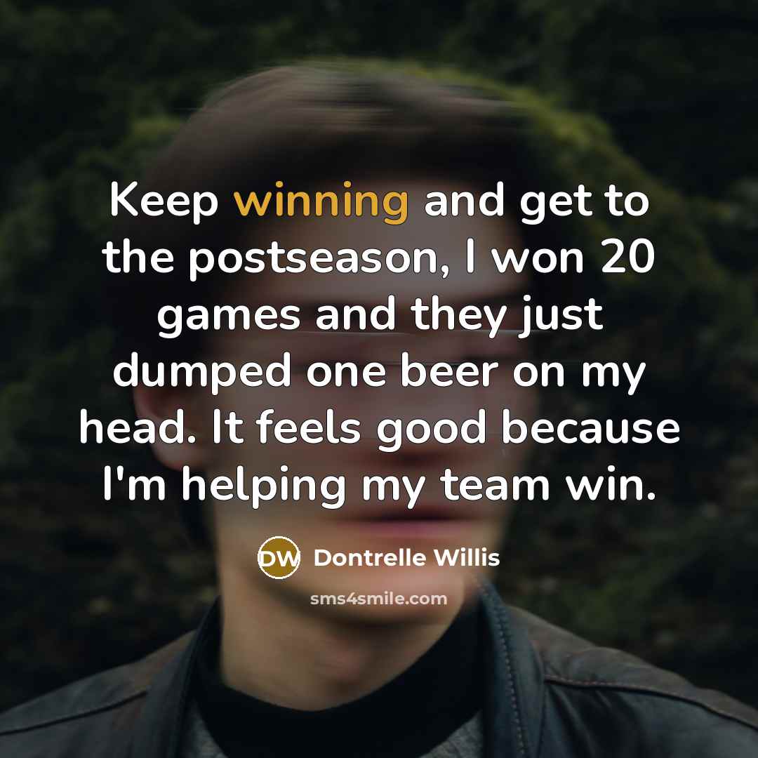 “Keep winning and get to the postseason, I won 20…” quote by Dontrelle Willis