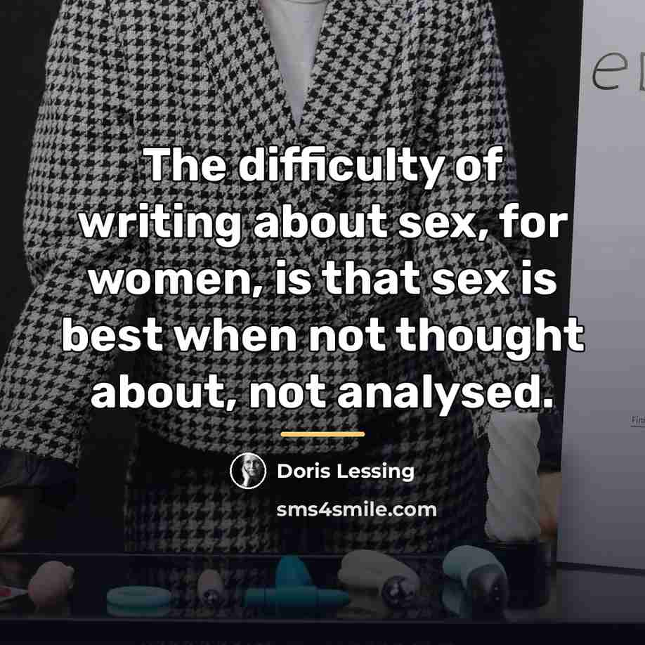 “The difficulty of writing about sex, for women, is that…” quote by Doris Lessing