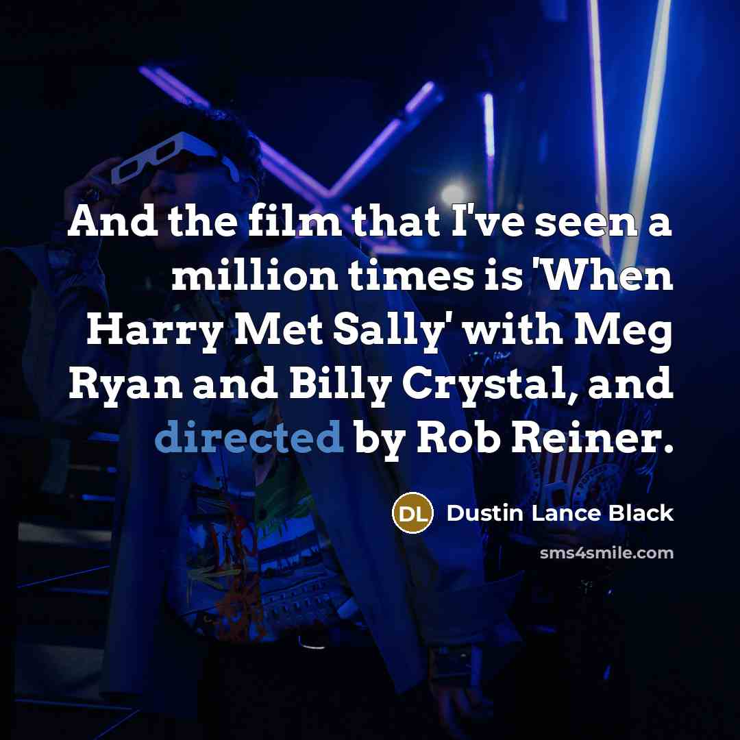 “And the film that I've seen a million times is…” quote by Dustin Lance Black