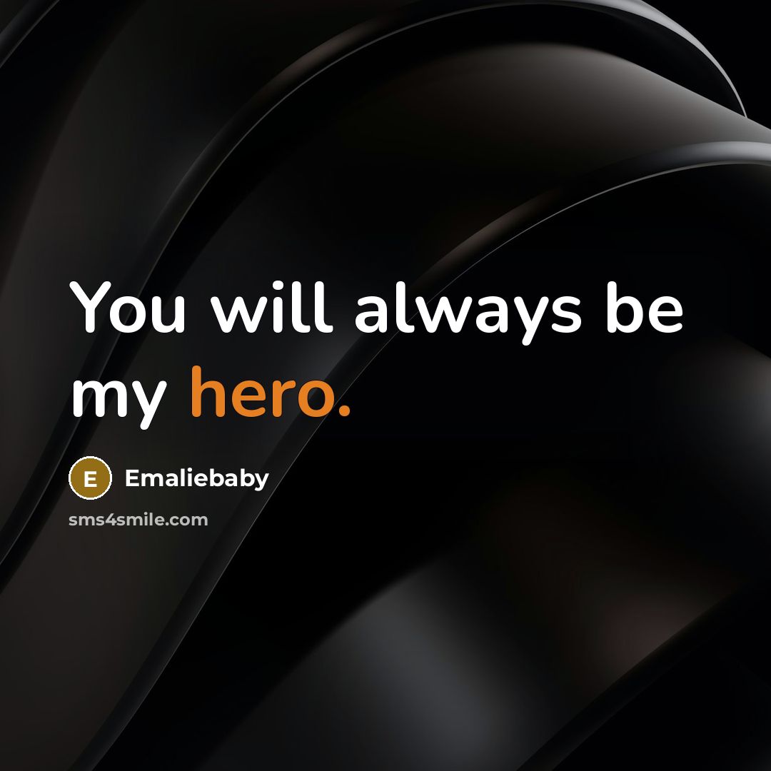 “You will always be my hero.…” quote by Emaliebaby