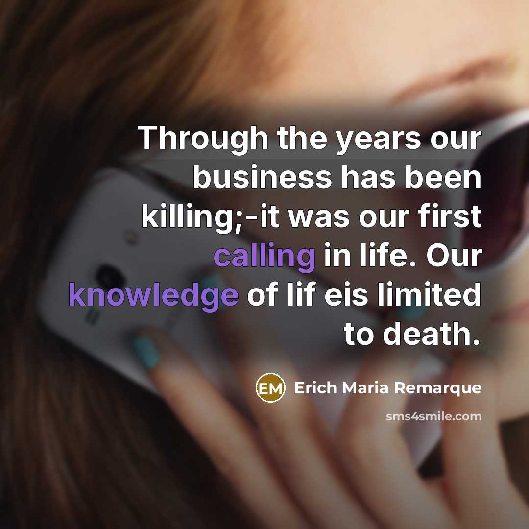 “Through the years our business has been killing;-it was our…” quote by Erich Maria Remarque