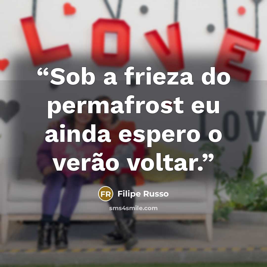 “Sob a frieza do permafrost eu ainda espero o verão voltar.” quote by Filipe Russo