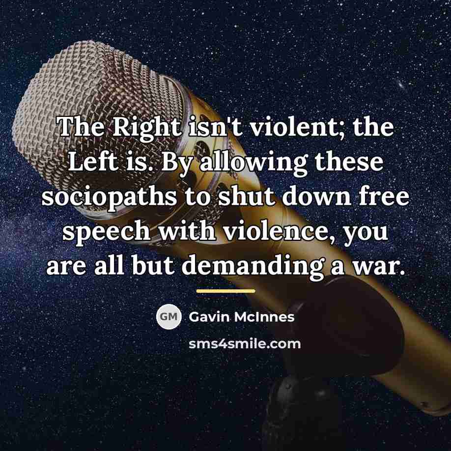 “The Right isn't violent; the Left is. By allowing these…” quote by Gavin McInnes
