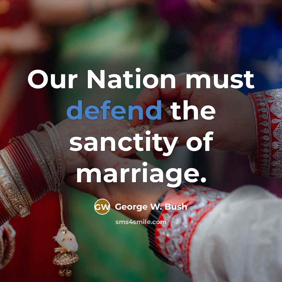 “Our Nation must defend the sanctity of marriage.…” quote by George W. Bush