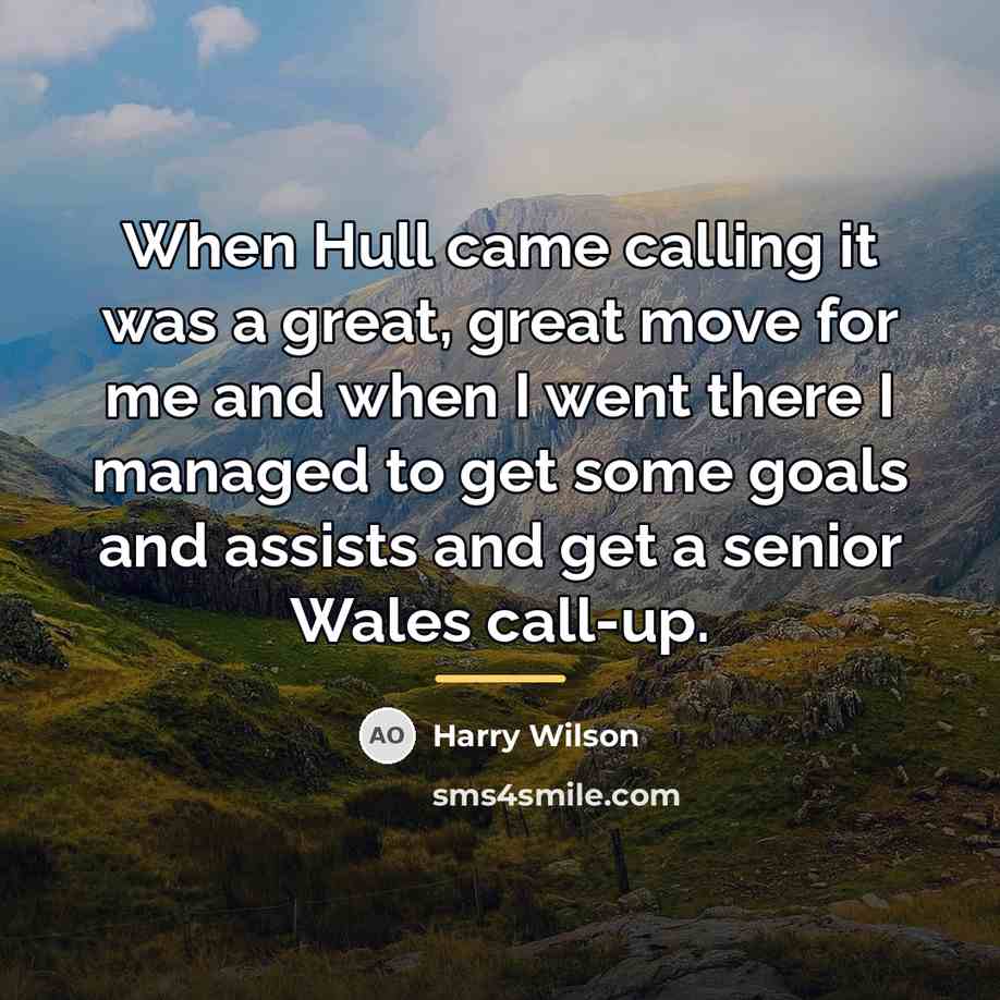 “When Hull came calling it was a great, great move…” quote by Harry Wilson