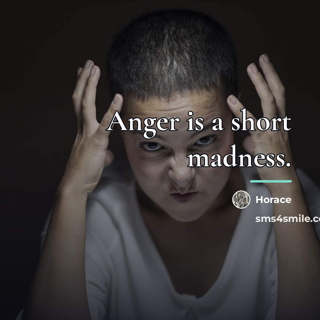 “Anger is a short madness.…” quote by Horace