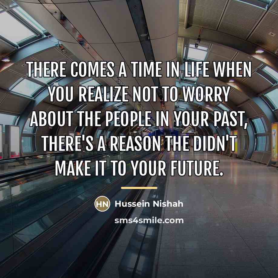 “There comes a time in life when you realize not…” quote by Hussein Nishah