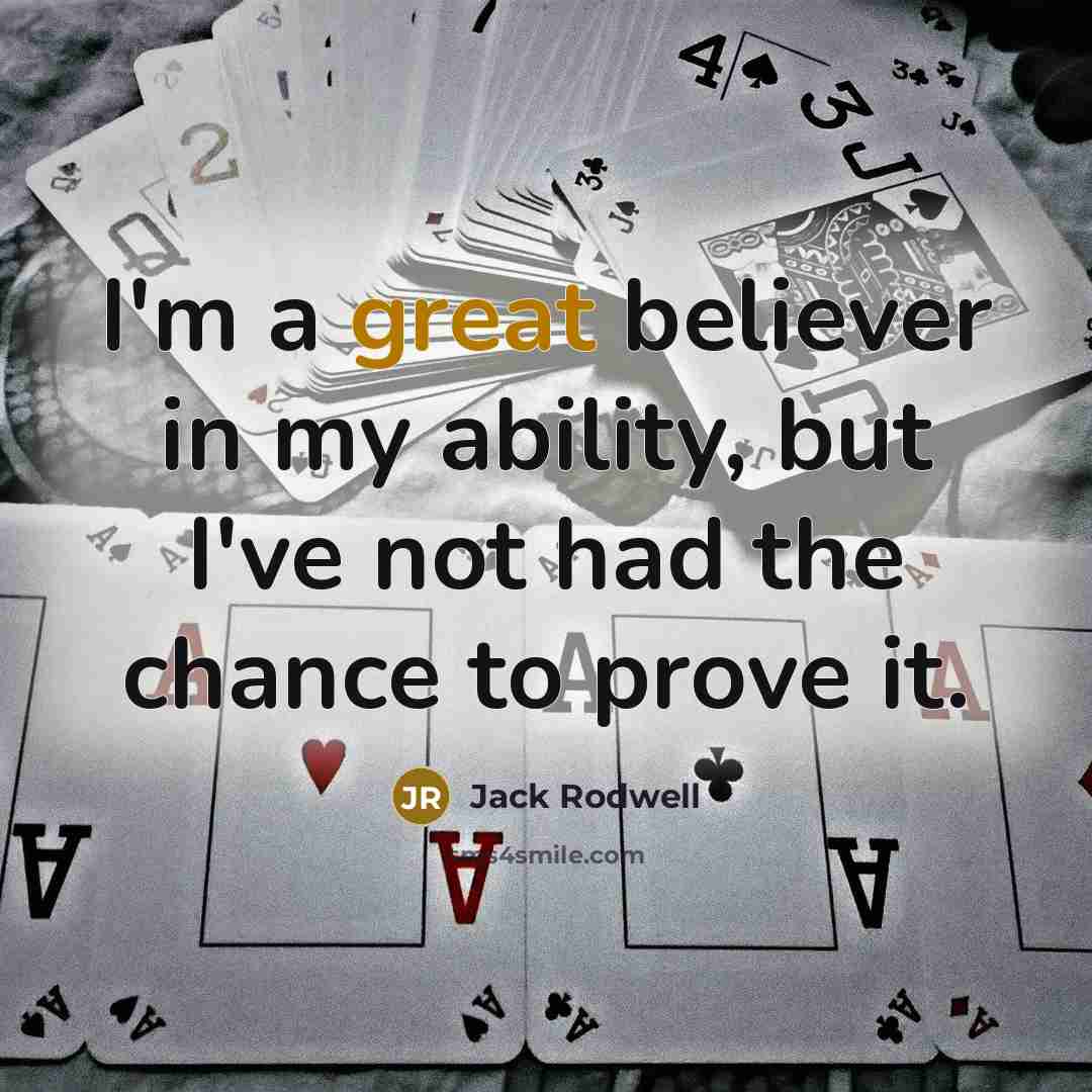 “I'm a great believer in my ability, but I've not…” quote by Jack Rodwell