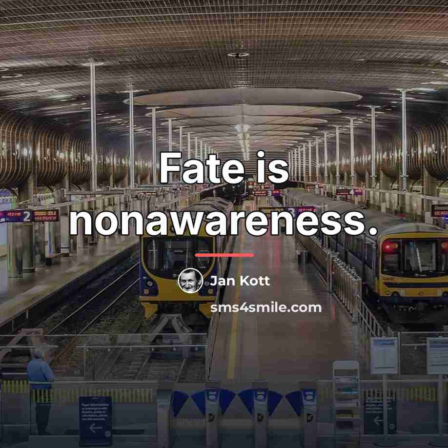 “Fate is nonawareness.…” quote by Jan Kott