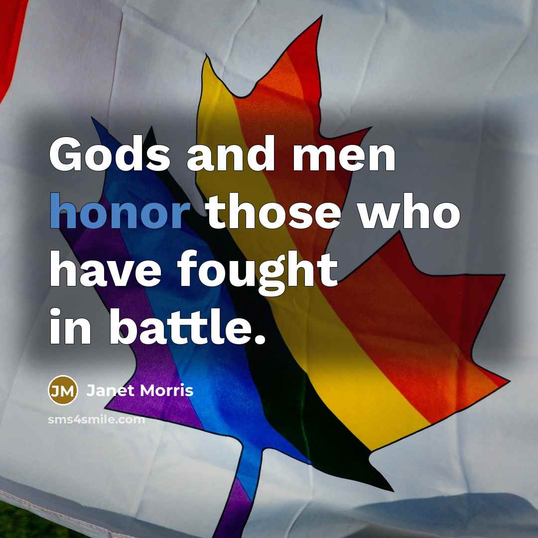 “Gods and men honor those who have fought in battle.…” quote by Janet Morris