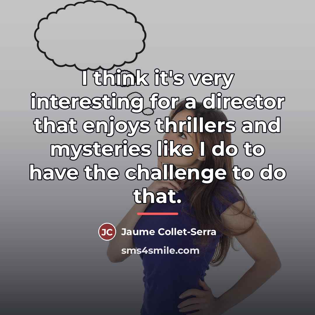 “I think it's very interesting for a director that enjoys…” quote by Jaume Collet-Serra