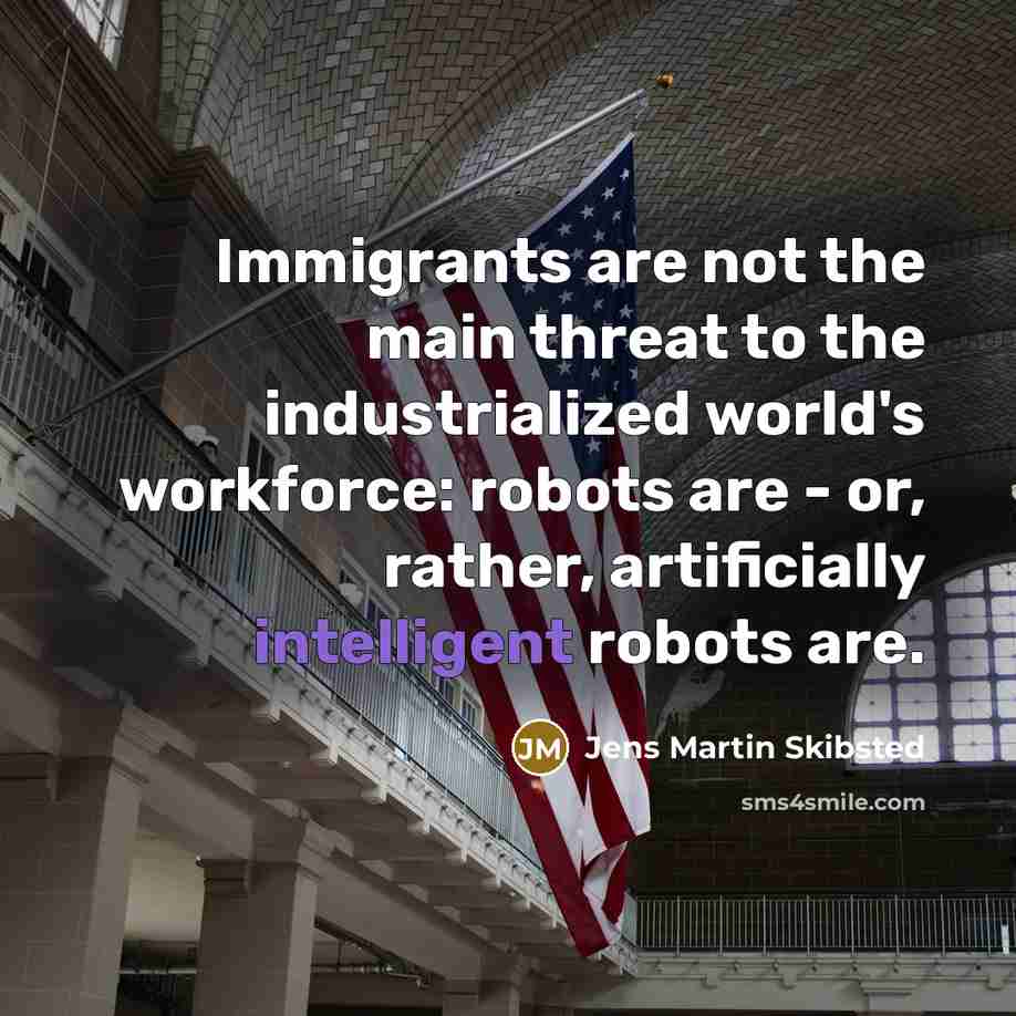 “Immigrants are not the main threat to the industrialized world's…” quote by Jens Martin Skibsted