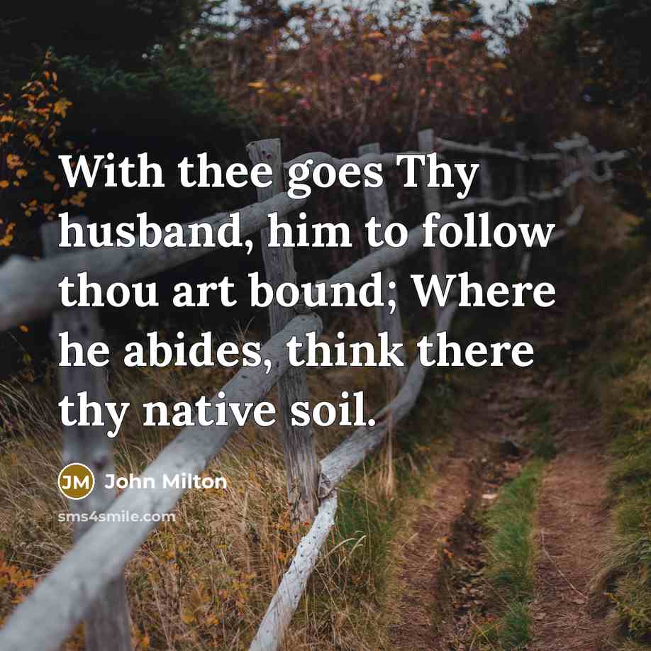 “With thee goes Thy husband, him to follow thou art…” quote by John Milton