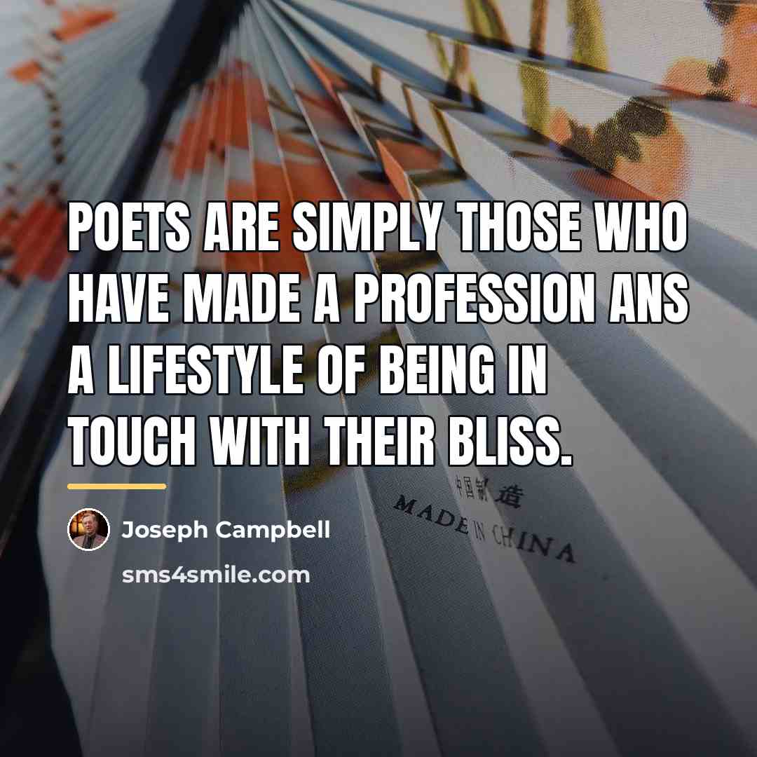 “Poets are simply those who have made a profession ans…” quote by Joseph Campbell