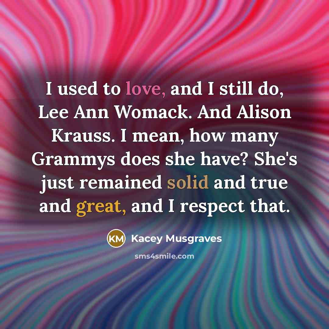 “I used to love, and I still do, Lee Ann…” quote by Kacey Musgraves