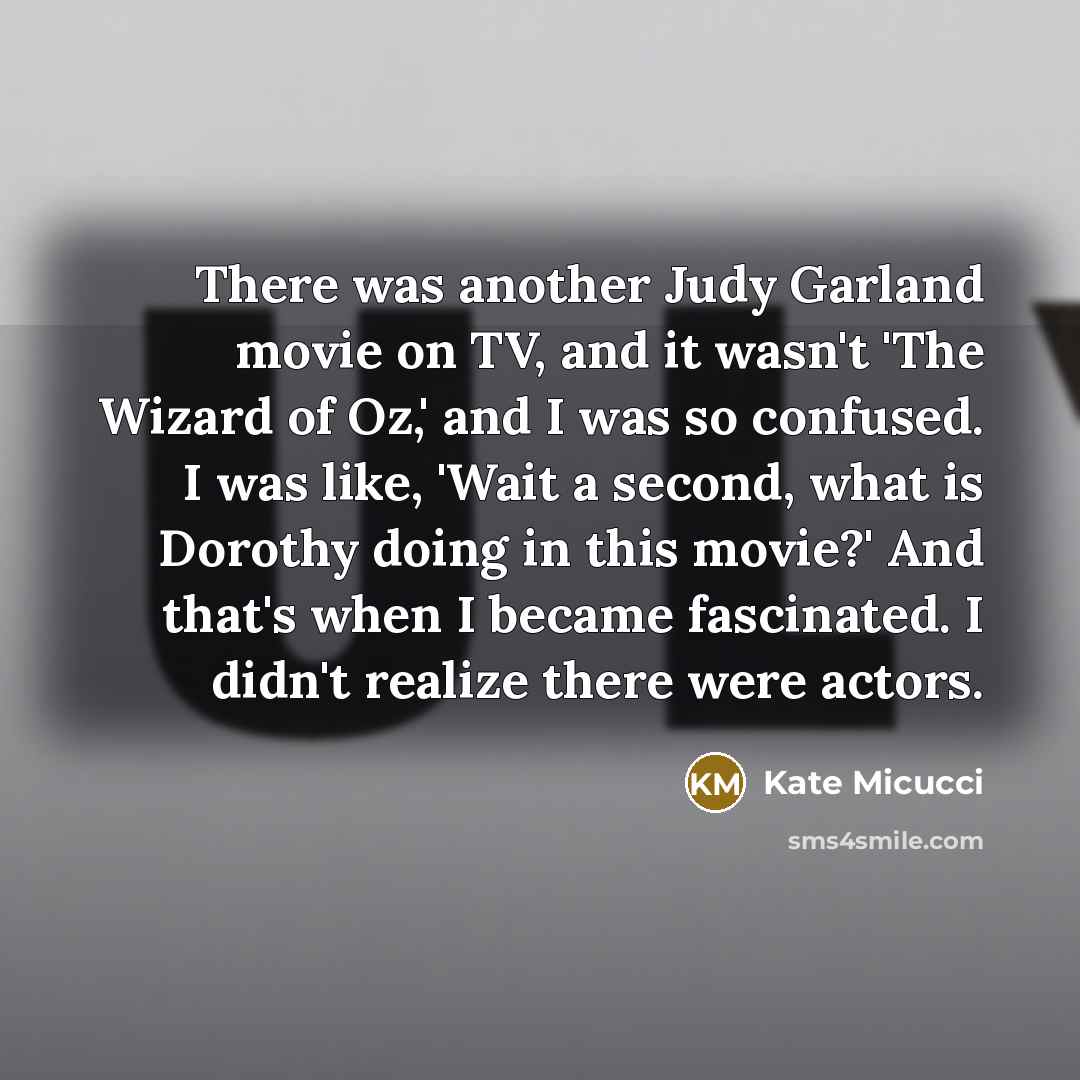 “There was another Judy Garland movie on TV, and it…” quote by Kate Micucci