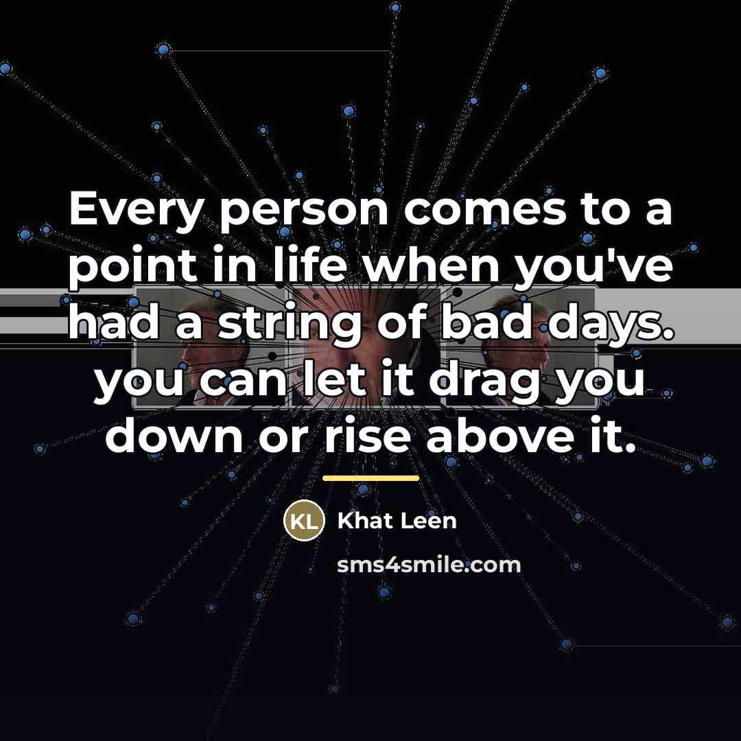 “Every person comes to a point in life when you've…” quote by Khat Leen