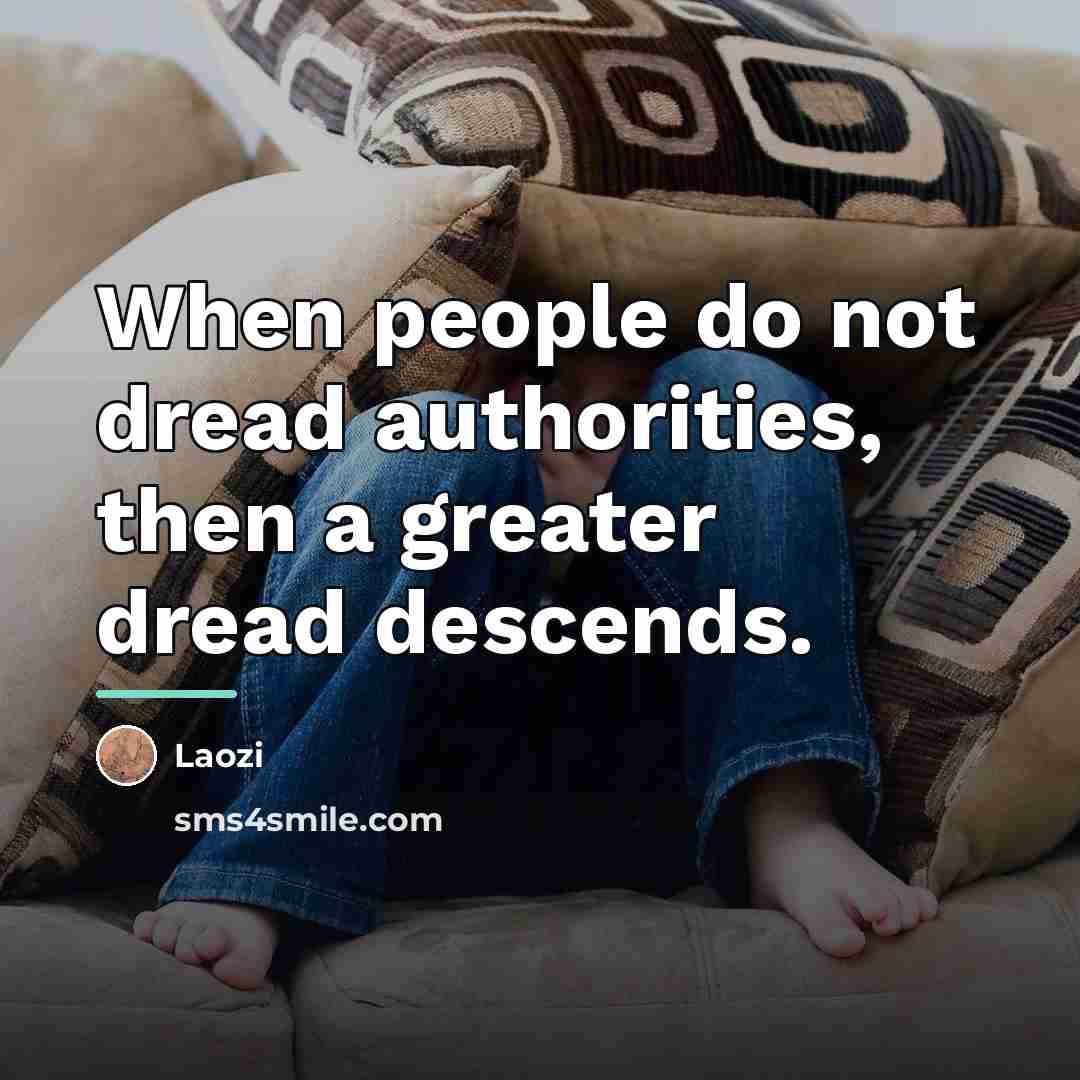 “When people do not dread authorities, then a greater dread…” quote by Laozi
