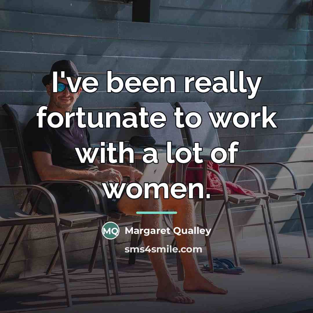 “I've been really fortunate to work with a lot of…” quote by Margaret Qualley