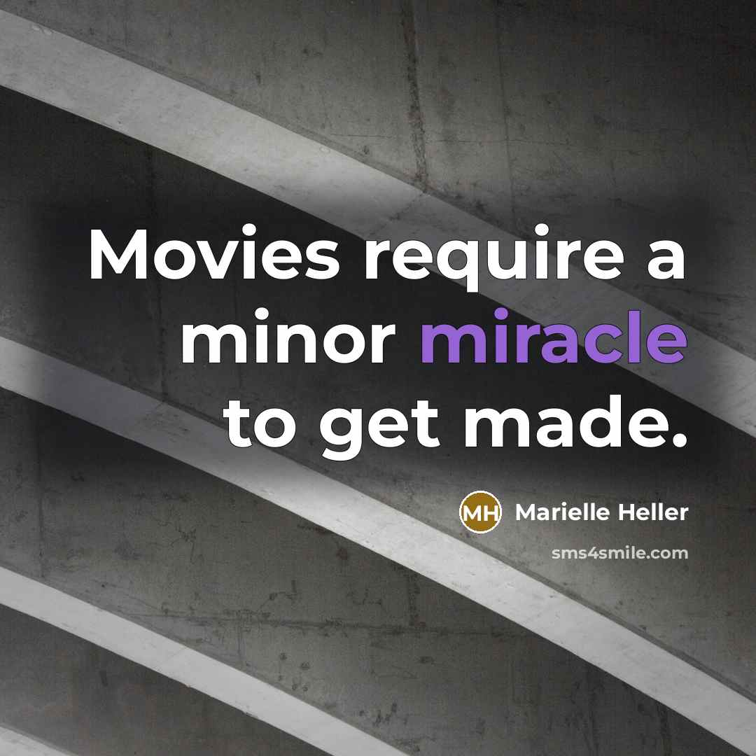 “Movies require a minor miracle to get made.” quote by Marielle Heller