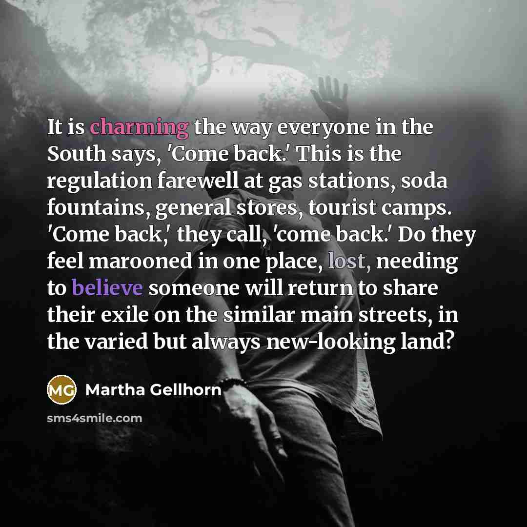 “It is charming the way everyone in the South says,…” quote by Martha Gellhorn