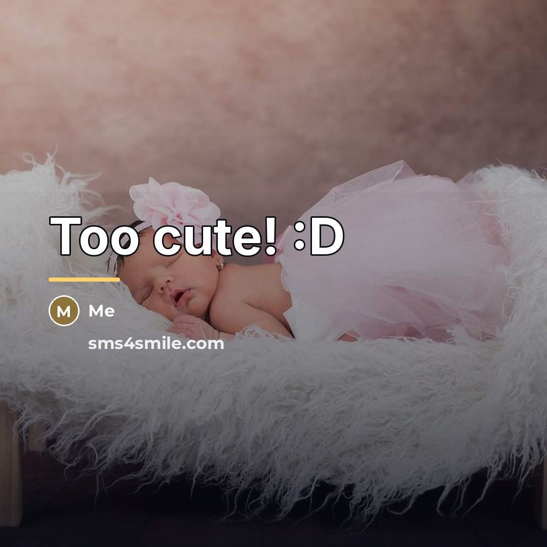 “Too cute! :D…” quote by Me