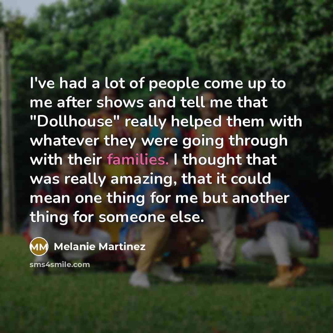 “I've had a lot of people come up to me…” quote by Melanie Martinez