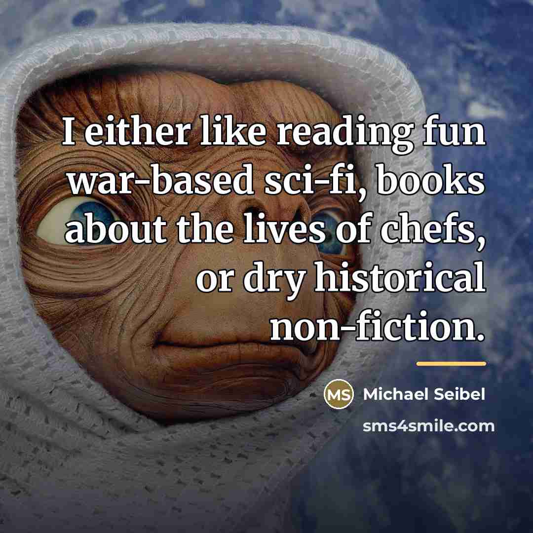 “I either like reading fun war-based sci-fi, books about the…” quote by Michael Seibel